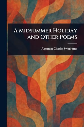 A Midsummer Holiday and Other Poems von Anson Street Press