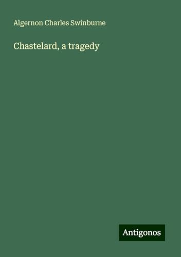 Chastelard, a tragedy