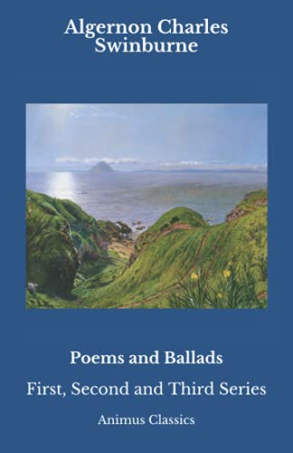 Poems and Ballads: First, Second and Third Series