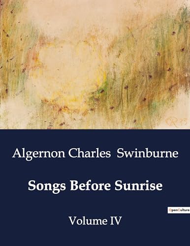 Songs Before Sunrise: Volume IV von Culturea