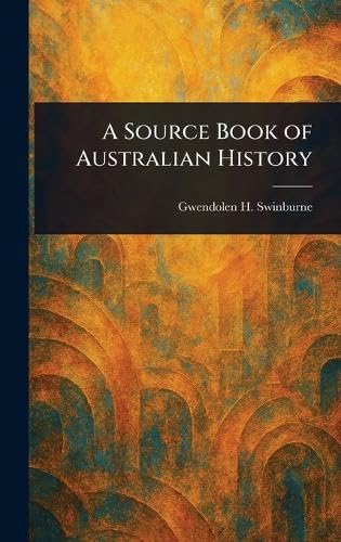 A Source Book of Australian History von Anson Street Press