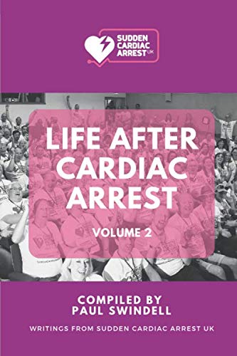 Life After Cardiac Arrest Volume 2: Writings from Sudden Cardiac Arrest UK von Independently published