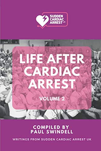 Life After Cardiac Arrest Volume 2: Writings from Sudden Cardiac Arrest UK