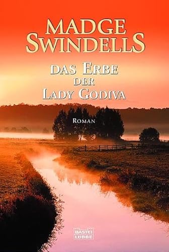 Das Erbe der Lady Godiva (Allgemeine Reihe. Bastei Lübbe Taschenbücher)