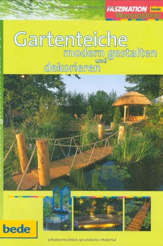 Gartenteiche modern gestalten, Faszination Wassergärten