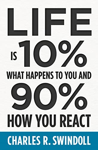 Life Is 10% What Happens to You and 90% How You React von Thomas Nelson