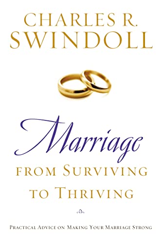 Marriage: From Surviving to Thriving: Practical Advice on Making Your Marriage Strong