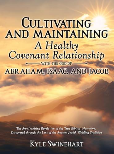 Cultivating and Maintaining a Healthy Covenant Relationship with the God of Abraham, Isaac, and Jacob: The Awe-Inspiring Revelation of the True ... Lens of the Ancient Jewish Wedding Tradition Cultivating and Maintaining a Healthy Covenant Relationship with the God of Abraham, Isaac, and Jacob: The Awe-Inspiring Revelation of the True ... Lens of the Ancient Jewish Wedding Tradition von Readersmagnet LLC