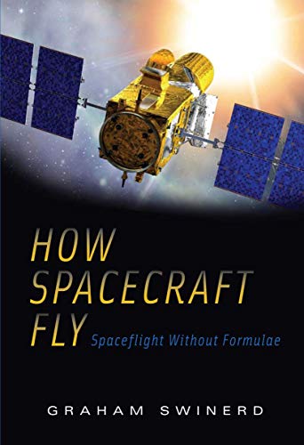How Spacecraft Fly: Spaceflight Without Formulae von Copernicus
