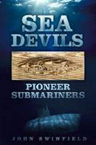 Sea Devils: Pioneer Submarines: Pioneer Submariners