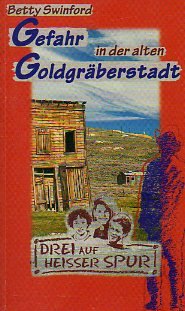 Drei auf heißer Spur, Band 1: Gefahr in der alten Goldgräberstadt