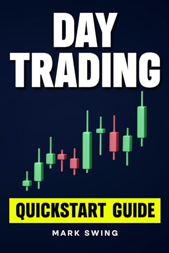 Day Trading: Quickstart Guide for Beginners with Powerful Strategies to Trade Options, Stocks, Forex, Futures, Crypto and ETFs to Generate a Continuous Cash Flow. von Independently Published