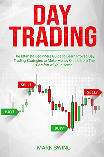 Day Trading: The Ultimate Beginners Guide to Learn Proved Day Trading Strategies to Make Money Online from The Comfort of Your Home von Independently Published