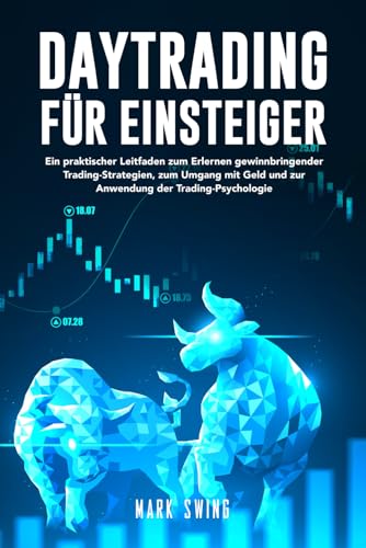 Daytrading für Einsteiger: Ein praktischer Leitfaden zum Erlernen gewinnbringender Trading-Strategien, zum Umgang mit Geld und zur Anwendung der Trading-Psychologie von Independently published