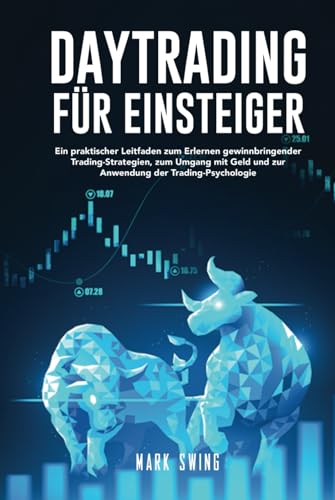 Daytrading für Einsteiger: Ein praktischer Leitfaden zum Erlernen gewinnbringender Trading-Strategien, zum Umgang mit Geld und zur Anwendung der Trading-Psychologie von Independently published