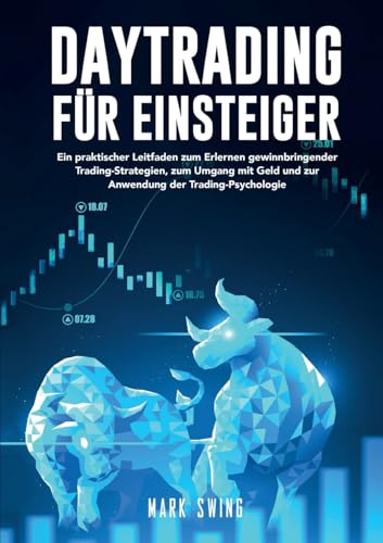 Daytrading für Einsteiger: Ein praktischer Leitfaden zum Erlernen gewinnbringender Trading-Strategien, zum Umgang mit Geld und zur Anwendung der Trading-Psychologie Daytrading für Einsteiger: Ein praktischer Leitfaden zum Erlernen gewinnbringender Trading-Strategien, zum Umgang mit Geld und zur Anwendung der Trading-Psychologie von Lucid Page Media