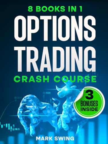 OPTIONS TRADING CRASH COURSE: The Ultimate Beginner's Guide to Becoming a Pro in Options Trading and Achieving Financial Freedom Quickly. Learn Profitable Trading Strategies and Reduce Your Risk