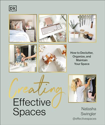 Creating Effective Spaces: Declutter, Organise and Maintain Your Space von DK
