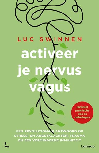 Activeer je nervus vagus: een revolutionair antwoord op stress- en angstklachten, trauma en een verminderde immuniteit von Lannoo