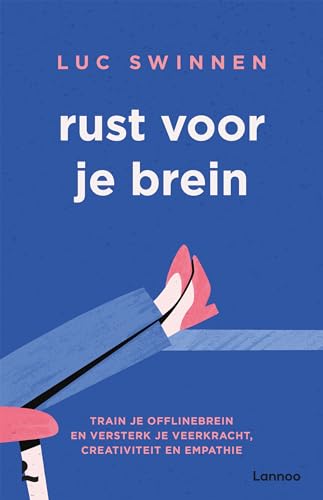 Rust voor je brein: Train je offline brein en versterk je veerkracht, creativiteit en empathie von Lannoo