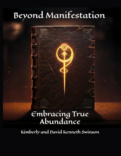 Beyond Manifestation: Embracing True Abundance von Independently published