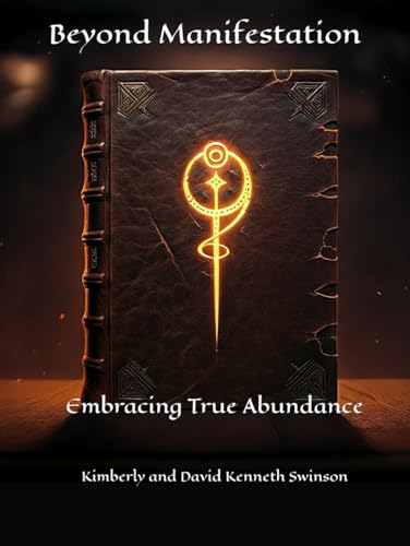 Beyond Manifestation: Embracing True Abundance von Independently published