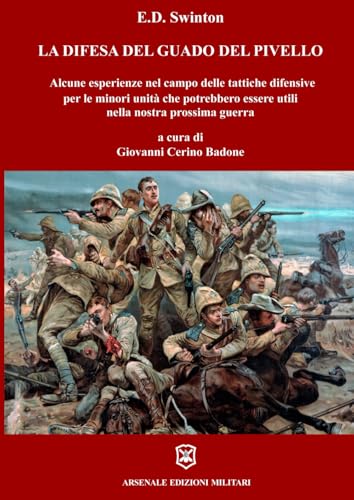 La difesa del guado del pivello: Alcune esperienze nel campo delle tattiche difensive per le minori unità che potrebbero essere utili nella nostra prossima guerra von Independently published
