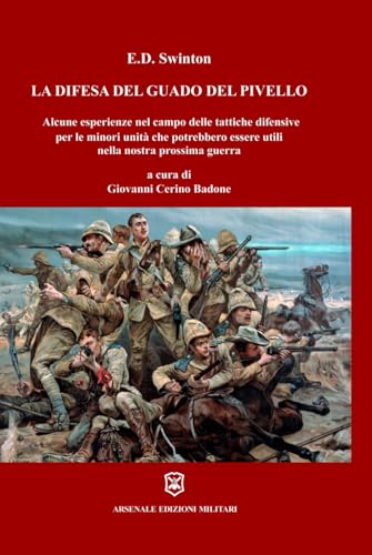 La difesa del guado del pivello: Alcune esperienze nel campo delle tattiche difensive per le minori unità che potrebbero essere utili nella nostra prossima guerra von Independently published