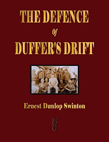 The Defence Of Duffer's Drift - A Lesson in the Fundamentals of Small Unit Tactics von Merchant Books