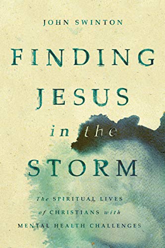 Finding Jesus in the Storm: The Spiritual Lives of Christians with Mental Health Challenges von SCM Press
