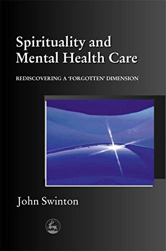 Spirituality and Mental Health Care: Rediscovering a Forgotten Dimension von Jessica Kingsley Publishers