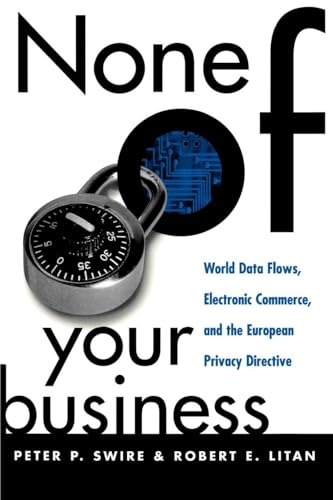 None of Your Business: World Data Flows, Electronic Commerce, and the European Privacy Directive von Brookings Institution Press