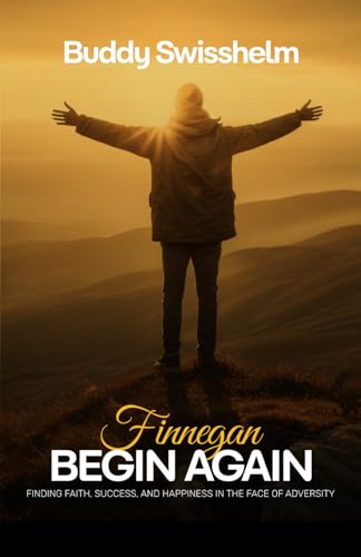 Finnegan Begin Again: A Journey of Faith and Transformation Finnegan Begin Again: A Journey of Faith and Transformation von American Real Publishing