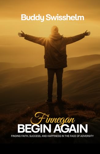 Finnegan Begin Again: A Journey of Faith and Transformation Finnegan Begin Again: A Journey of Faith and Transformation von American Real Publishing