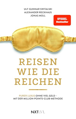 Reisen wie die Reichen: Purer Luxus ohne viel Geld - mit der Million-Points-Club-Methode von Next Level Verlag