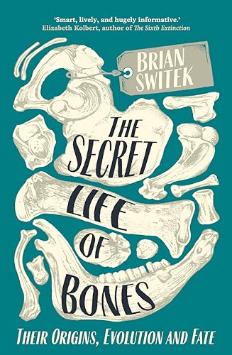 The Secret Life of Bones: Their Origins, Evolution and Fate von Duckworth