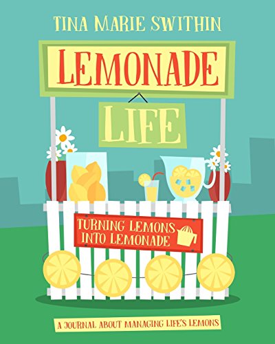 Lemonade Life: A Journal About Managing Life's Lemons von CreateSpace Independent Publishing Platform