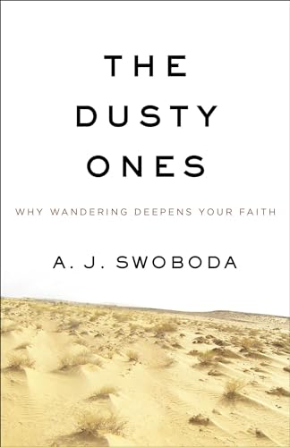 Dusty Ones: Why Wandering Deepens Your Faith von Baker Books