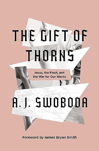 The Gift of Thorns: Jesus, the Flesh, and the War for Our Wants