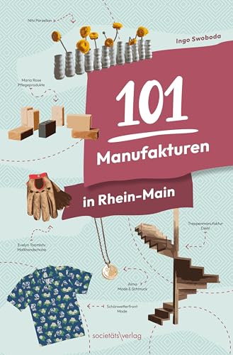 101 Manufakturen in Rhein-Main: Produkte und Handwerk Made in Hessen | Tolle regionale und nachhaltige Geschenkideen für jeden 101 Manufakturen in Rhein-Main: Produkte und Handwerk Made in Hessen | Tolle regionale und nachhaltige Geschenkideen für jeden