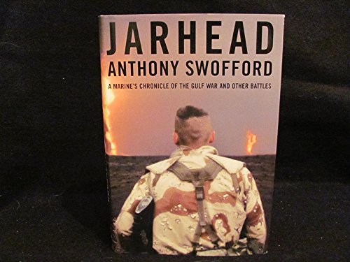 Jarhead: A Marine's Chronicle of the Gulf War and Other Battles: A Marine's Chronicle of the Gulf War and Other Battles Keep