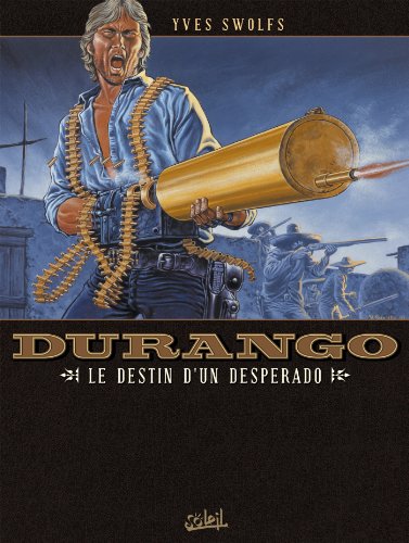 Durango T06: Le Destin d'un desperado von SOLEIL