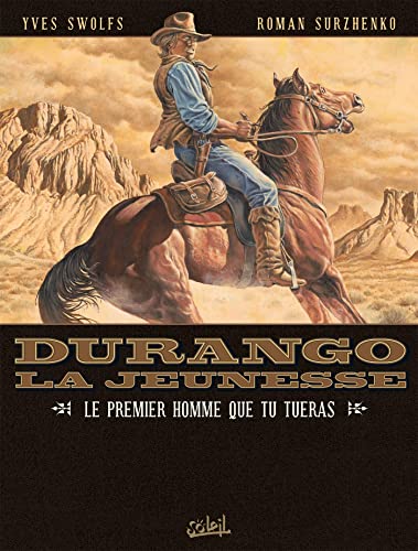 Durango la jeunesse T01: Le premier homme que tu tueras von SOLEIL