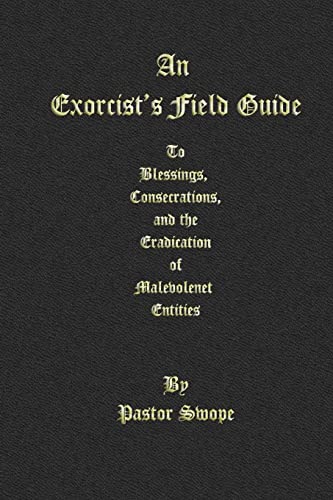 An Exorcist's Field Guide: to Blessings, Consecrations and the Banishment of Malevolant Entities von Createspace Independent Publishing Platform