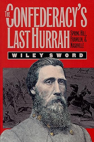 The Confederacy's Last Hurrah: Spring Hill, Franklin, and Nashville (Modern War Studies) von University Press of Kansas