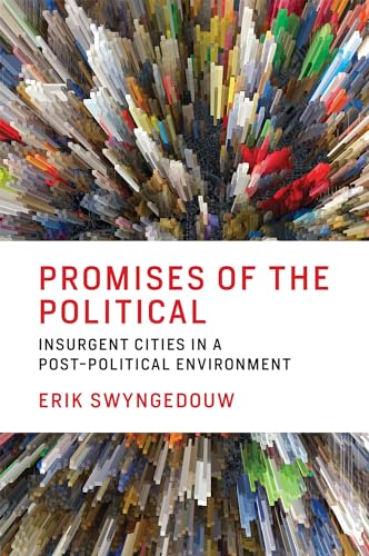 Promises of the Political: Insurgent Cities in a Post-Political Environment (Mit Press)