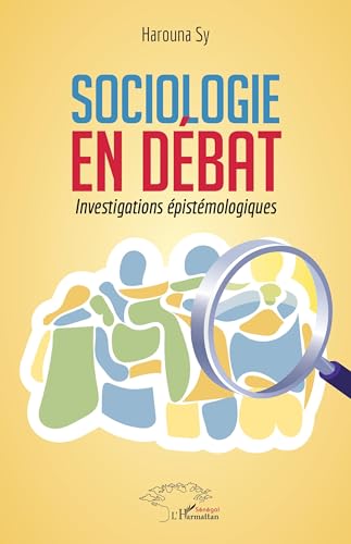 Sociologie en débat: Investigations épistémologiques Sociologie en débat: Investigations épistémologiques von Harmattan Sénégal