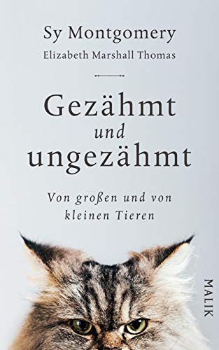 Gezähmt und ungezähmt: Von großen und von kleinen Tieren Gezähmt und ungezähmt: Von großen und von kleinen Tieren