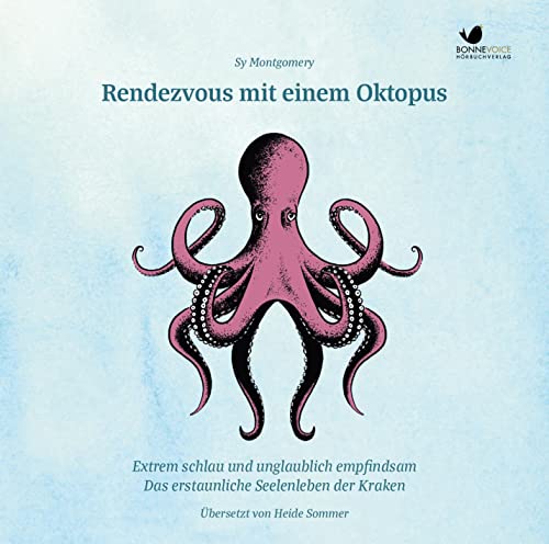 Rendezvous mit einem Oktopus. Extrem schlau und unglaublich empfindsam: Das erstaunliche Seelenleben der Kraken (2 MP3 Audio CDs, ungekürzte Hörbuchfassung) von Audio Pool; Bonnevoice