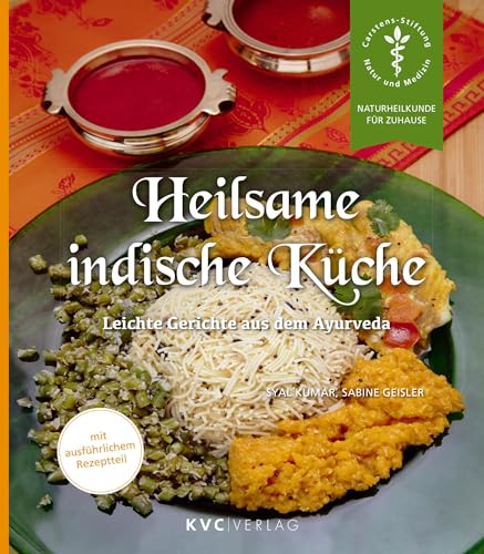 Heilsame indische Küche: Leichte Gerichte aus dem Ayurveda (Naturheilkunde für Zuhause)